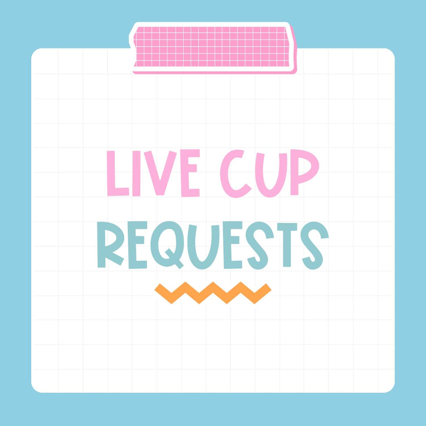 Live Cup Requests