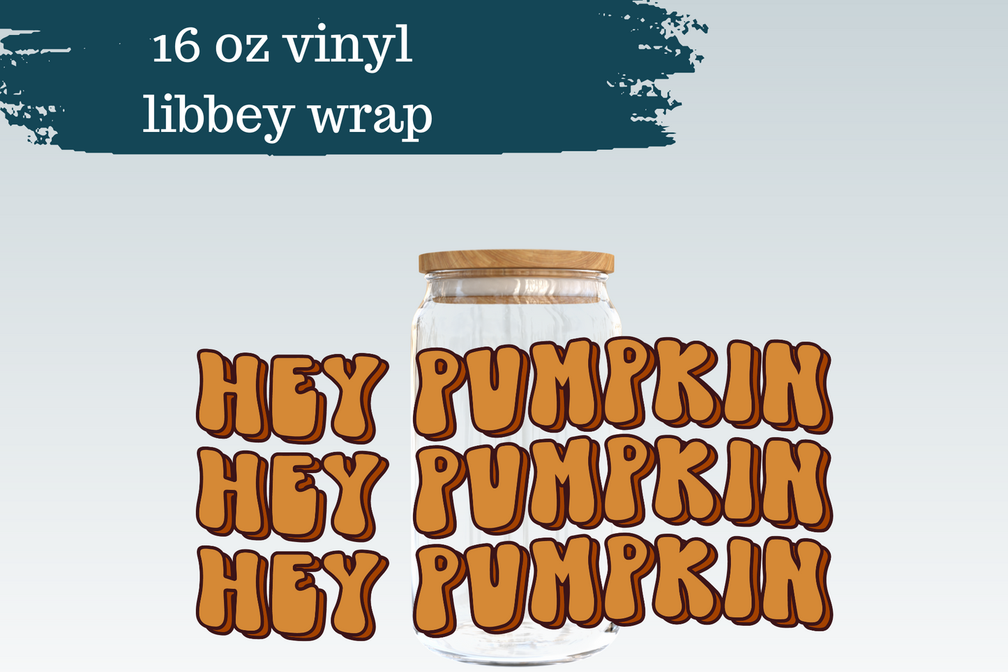 Hey Pumpkin | 16 oz Can Glass Vinyl Wrap
