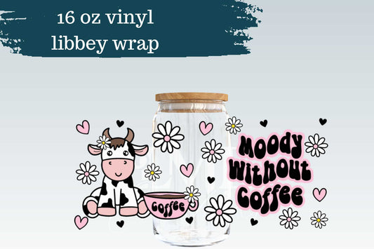 Moody Without Coffee | Libbey Wrap