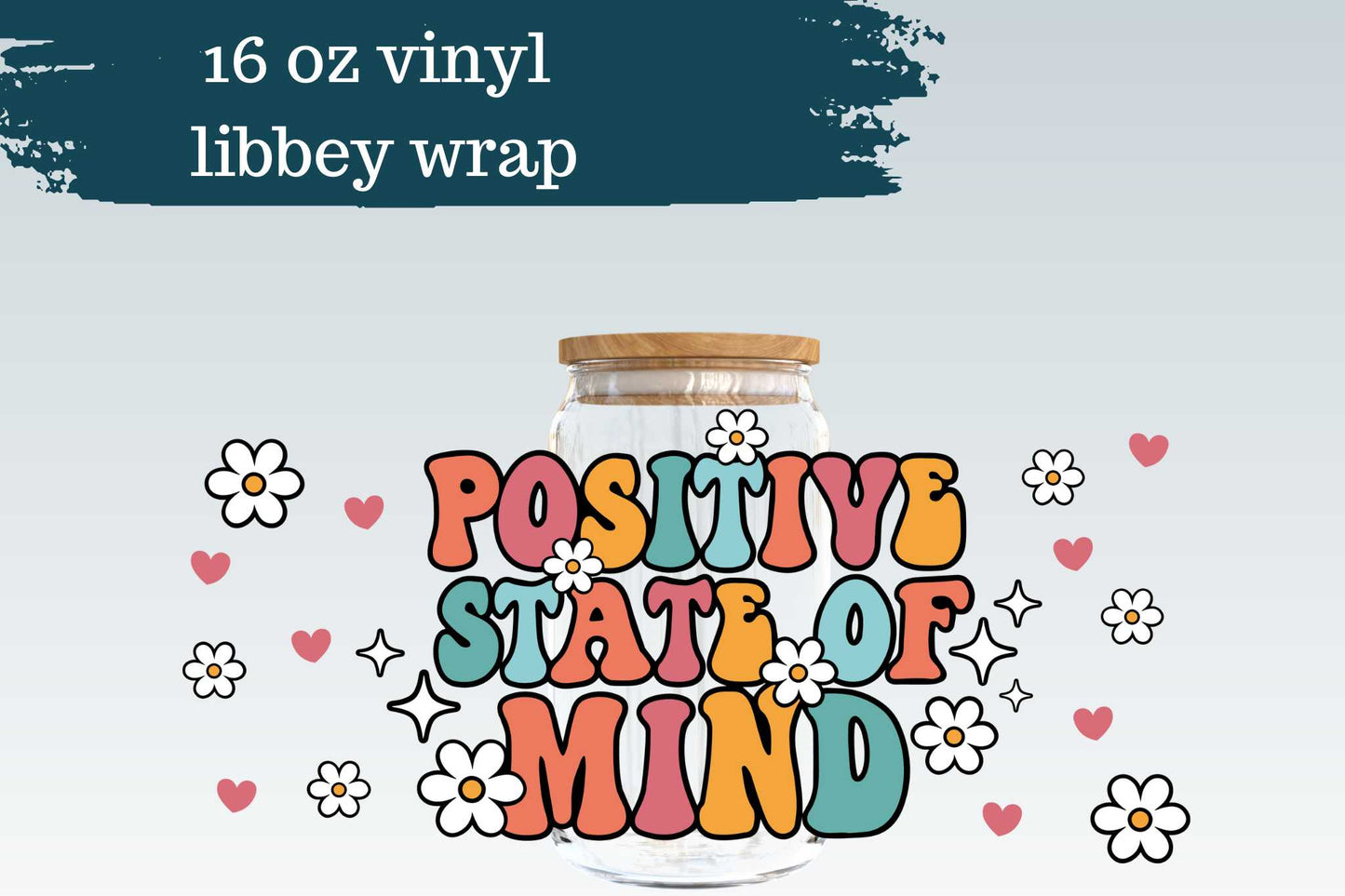 Positive State of Mind | 16 oz Libbey Wrap