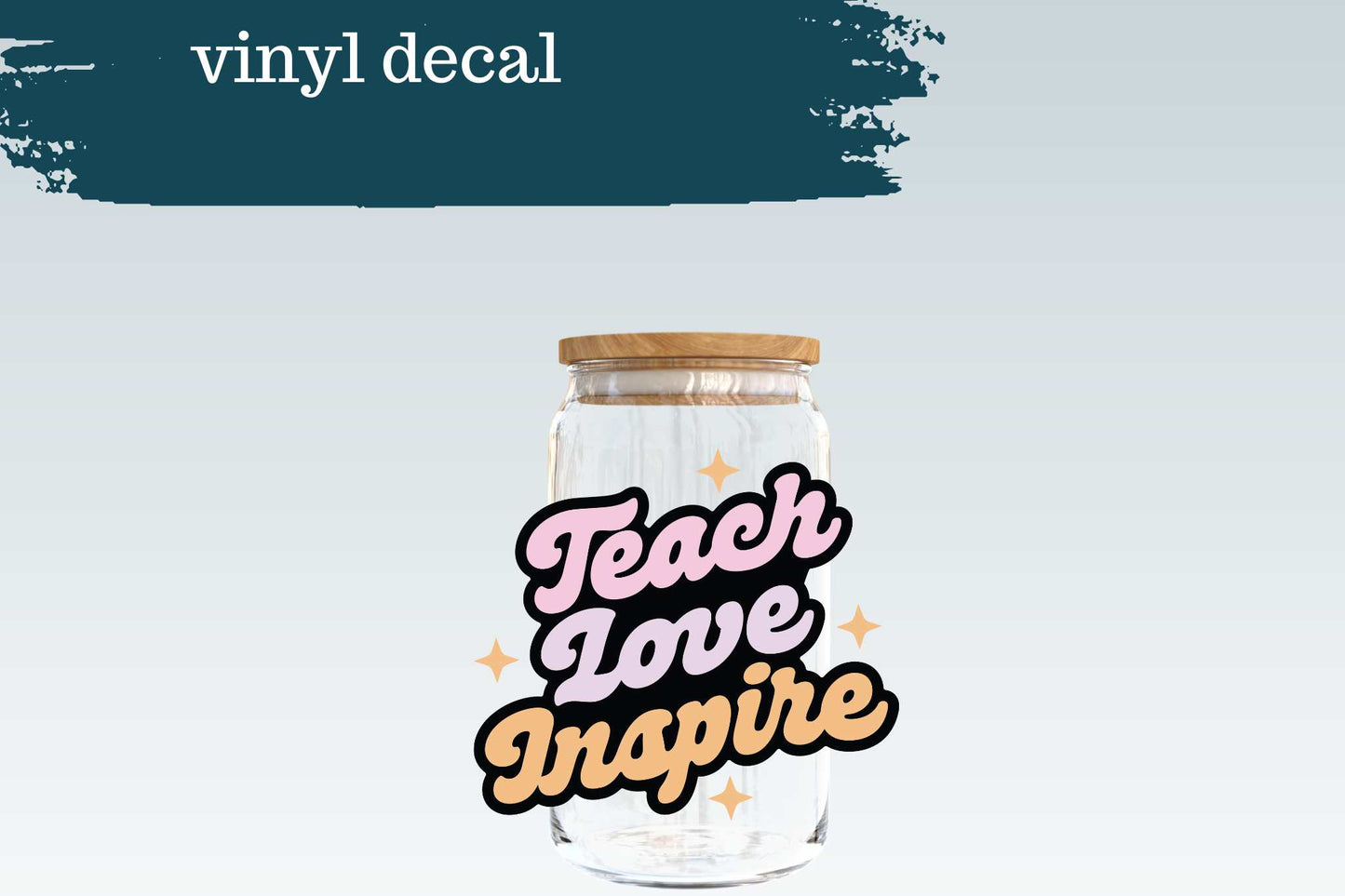 Teach Love Inspire | Vinyl Decal